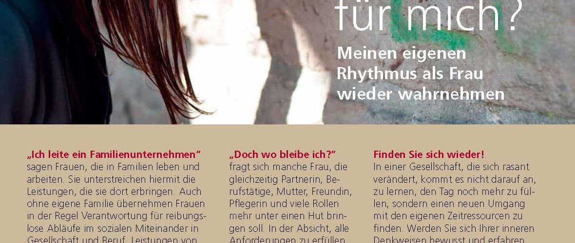 Wann bleibt Zeit für mich? Meinen eigenen Rythmus als Frau wieder wahrnehmen Wann bleibt Zeit für mich? Meinen eigenen Rythmus als Frau wieder wahrnehmen